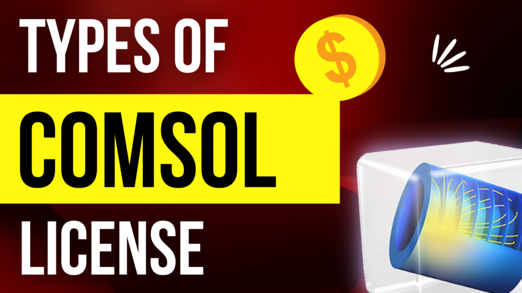 Types of COMSOL License. Student License