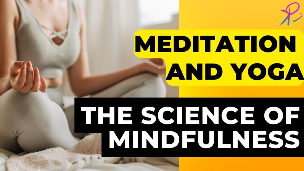 The Science of Mindfulness: How Meditation and Yoga Improve Brain Health and Well-Being