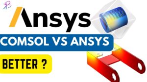 Is COMSOL Better Than ANSYS?