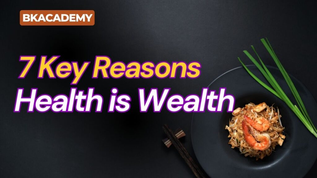 7 Key Reasons Why Health is Wealth : The Ultimate Guide to a Prosperous Life