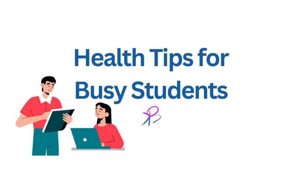 Health Tips for Busy Students