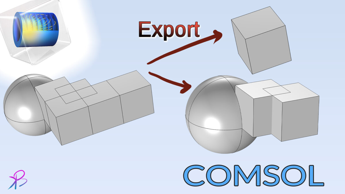Export Selective Geometry from COMSOL Multiphysics