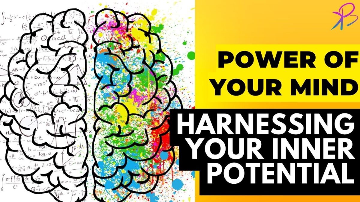 The Untapped Power of Your Mind – How to Use it to Your Advantage – Harnessing Your Inner Potential