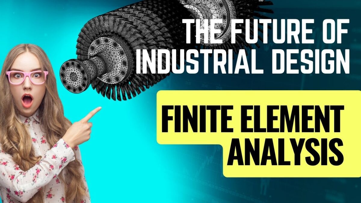 The Future of Industrial Design - Finite Element Analysis