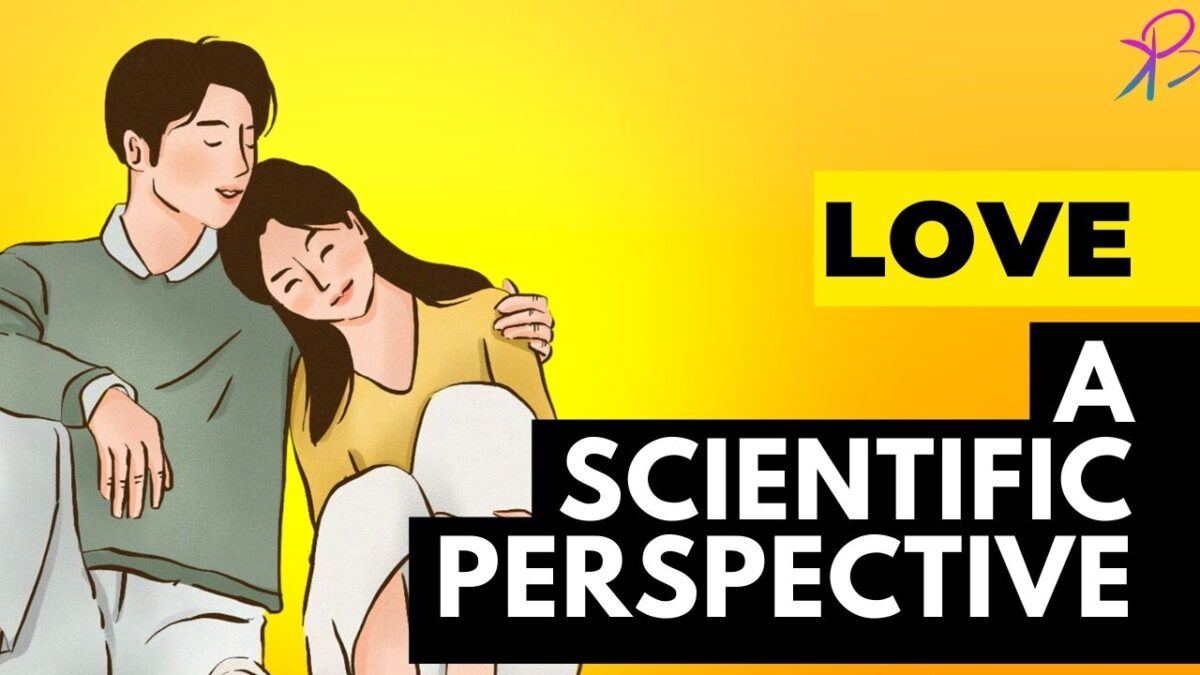 The Science Behind Love - A Scientific Perspective
