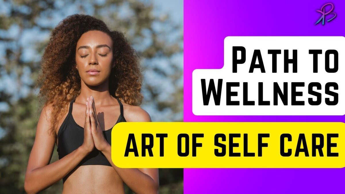 The Art of Self Care: A Path to Wellness in a Fast-Paced World