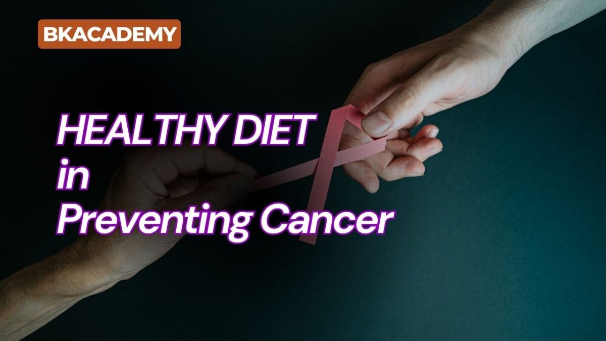 HEALTHY DIET in Preventing Cancer