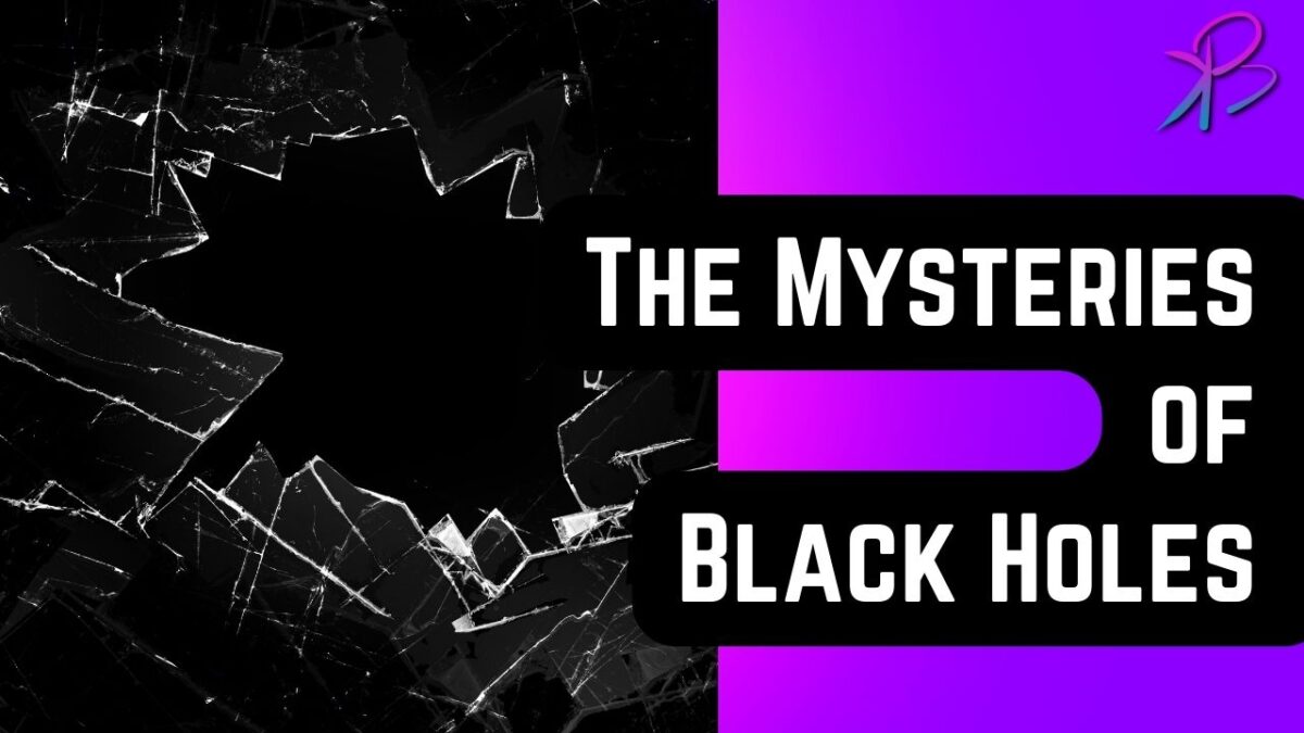 The Mysteries of Black Holes