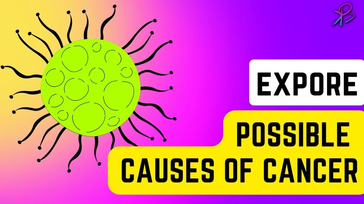 All Possible Causes of Cancer: An In-Depth Exploration