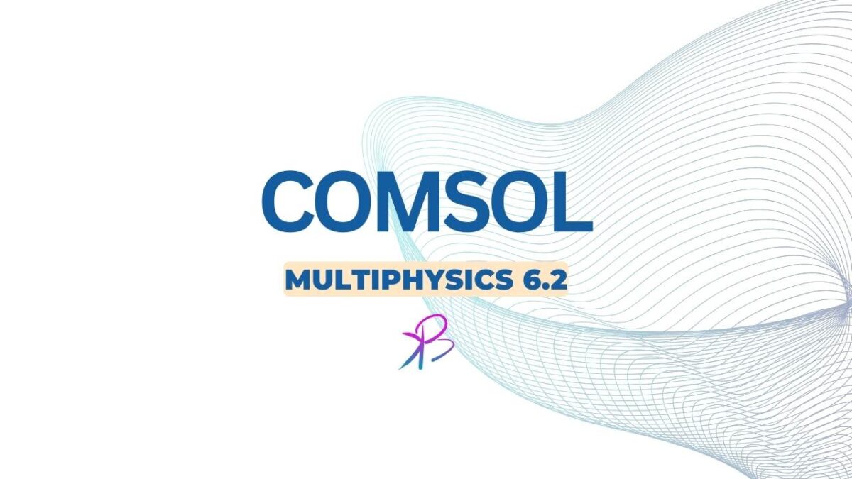 COMSOL Multiphysics® 6.2: Faster, Smarter, and More Dynamic