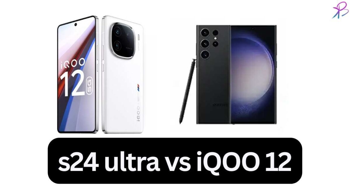 Samsung Galaxy S24 Ultra vs iQOO 12