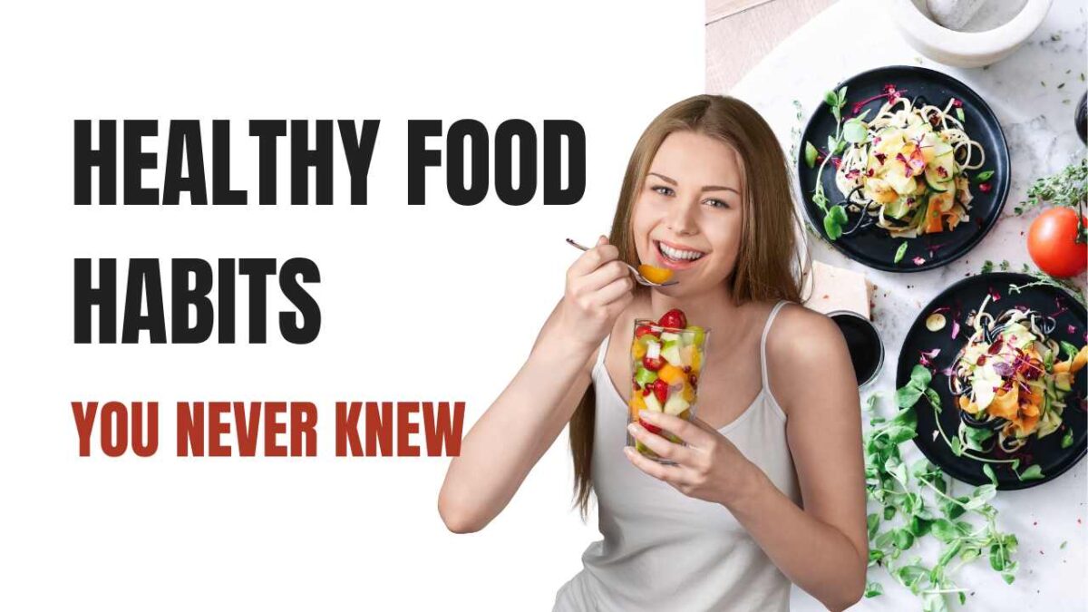 Benefits of Healthy Food Habits You Never Knew