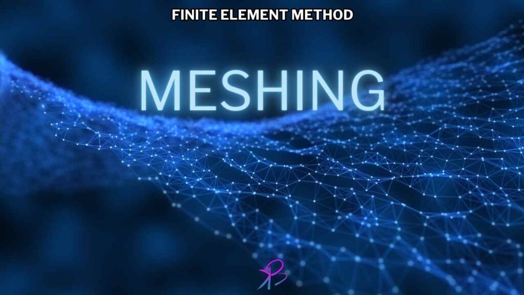 Finite Element Method Meshing