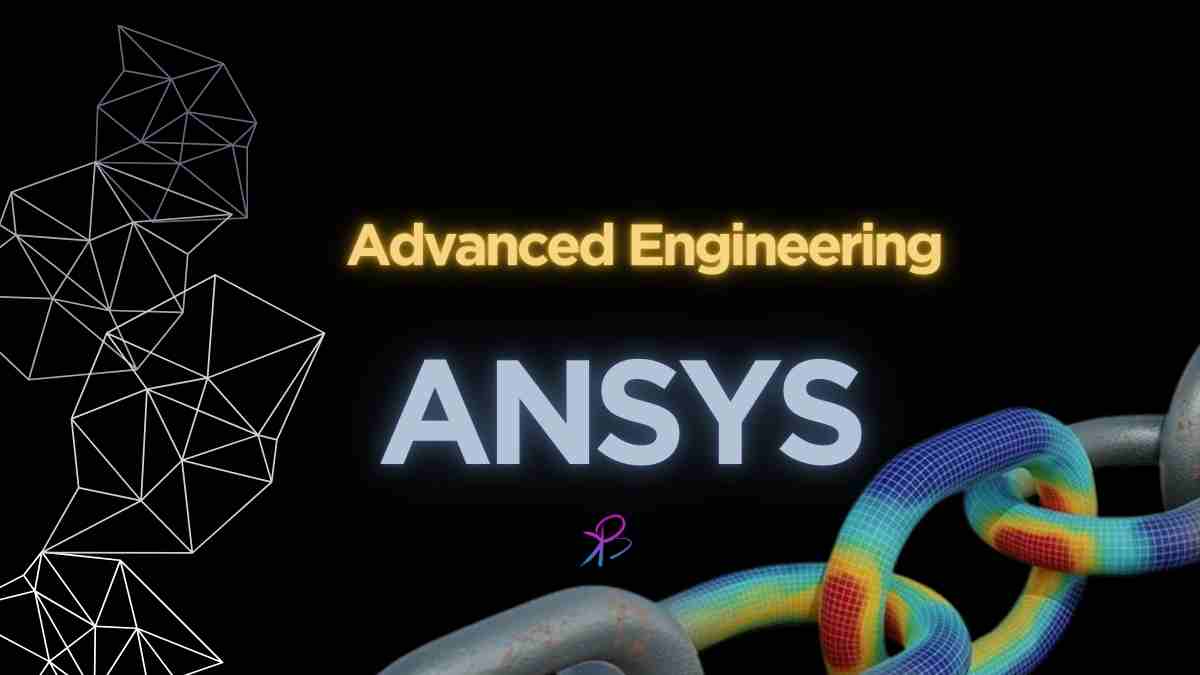 ANSYS for Advanced Engineering