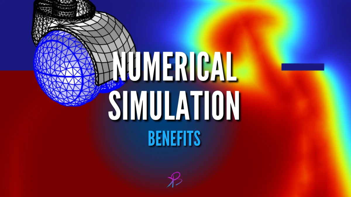 Benefits of Using Numerical Simulation