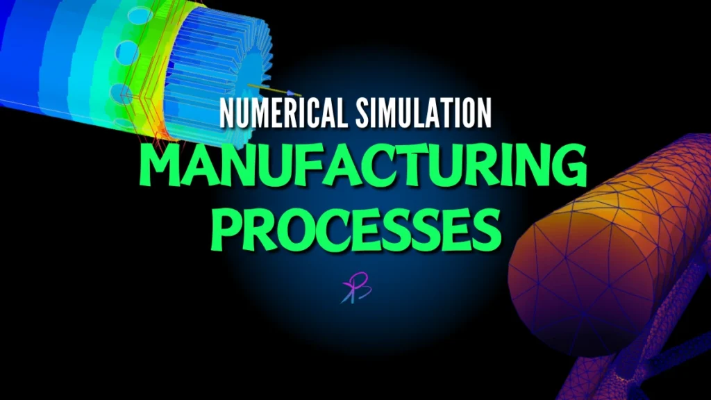 Numerical Simulation on Manufacturing Processes