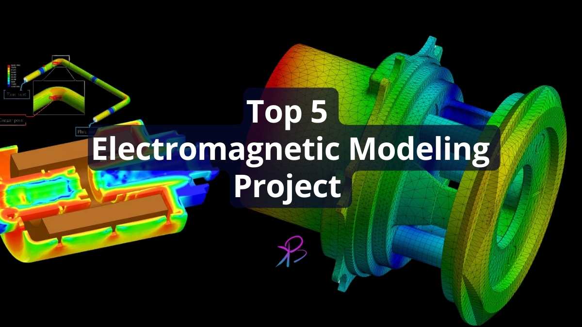 Top 5 Electromagnetic Modeling Project Ideas for BSc Physics