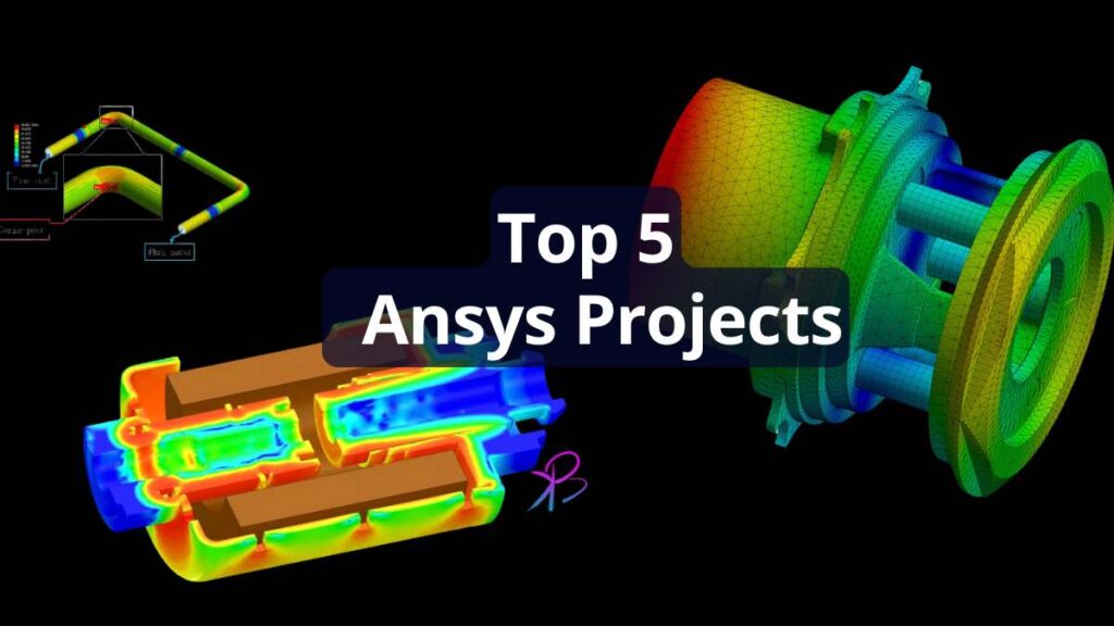 Top 5 Projects with ANSYS Students