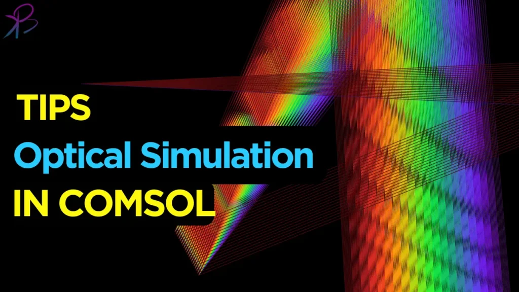 5 Essential Tips for Accurate Optical Simulations in COMSOL Multiphysics